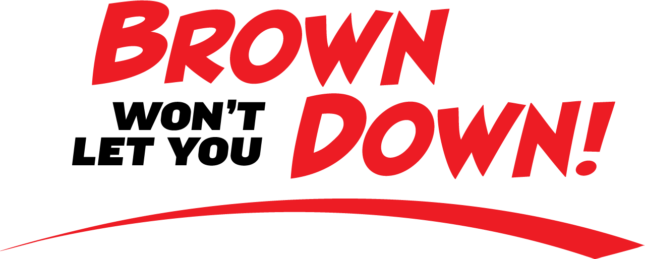 Brown Won't Let You Down!